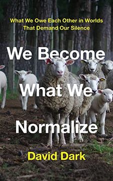 portada We Become What we Normalize: What we owe Each Other in Worlds That Demand our Silence (in English)