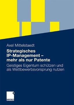 portada Strategisches Ip-Management - Mehr ALS Nur Patente: Geistiges Eigentum Schützen Und ALS Wettbewerbsvorsprung Nutzen