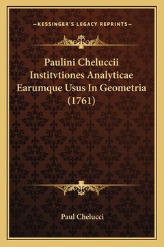 portada Paulini Cheluccii Institvtiones Analyticae Earumque Usus In Geometria (1761) (en Latin)