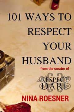 portada 101 Ways to Respect Your Husband: A Respect Dare Journey (en Inglés)