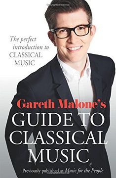 portada Gareth Malone’s Guide to Classical Music: The Perfect Introduction to Classical Music