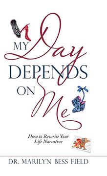 portada My day Depends on me: How to Rewrite Your Life Narrative (en Inglés)