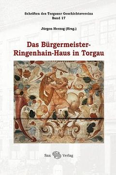 portada Das Bürgermeister-Ringenhain-Haus in Torgau (en Alemán)