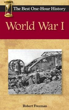 portada World War I: The Best One-Hour History (in English)