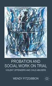 portada Probation and Social Work on Trial: Violent Offenders and Child Abusers 