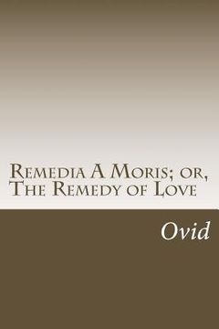 portada Remedia A Moris; or, The Remedy of Love (en Inglés)