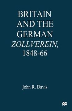 portada Britain and the Germanzollverein, 1848-66 (en Inglés)