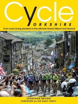 portada Cycle Yorkshire: From Road Racing Pioneers to the Ultimate Grand Depart and Beyond