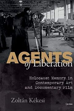 portada Agents of Liberations: Holocaust Memory in Contemporary art and Documentary Film