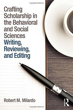 portada Crafting Scholarship in the Behavioral and Social Sciences: Writing, Reviewing, and Editing