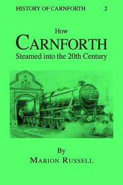 portada How Carnforth Steamed into the 20th Century (in English)