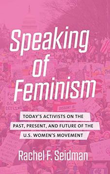 portada Speaking of Feminism: Today's Activists on the Past, Present, and Future of the U. Sp Women's Movement (en Inglés)