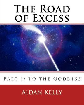 portada The Road of Excess: Part I: To the Goddess (in English)
