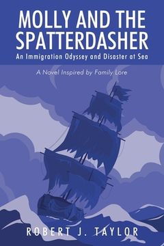 portada Molly and the Spatterdasher: An Immigration Odyssey and Disaster at Sea A Novel Inspired by Family Lore 