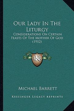 portada our lady in the liturgy: considerations on certain feasts of the mother of god (1912) (in English)