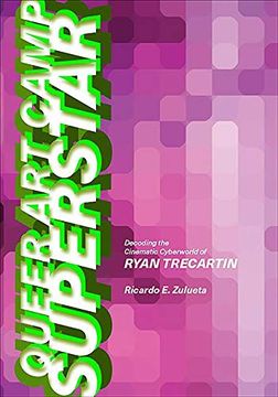 portada Queer art Camp Superstar: Decoding the Cinematic Cyberworld of Ryan Trecartin (Suny Series, Horizons of Cinema) (en Inglés)