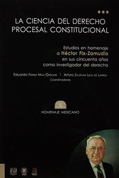 portada Ciencia del Derecho Procesal Constitucional, la / Tomo ii Homenaje Mexicano