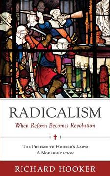 portada Radicalism: When Reform Becomes Revolution: The Preface to Hooker's Laws: A Modernization (en Inglés)