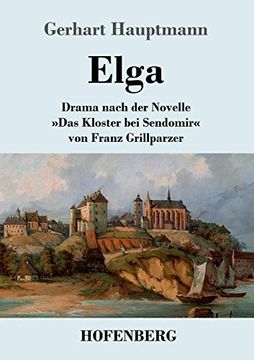 portada Elga: Drama Nach der Novelle das Kloster bei Sendomir von Franz Grillparzer 