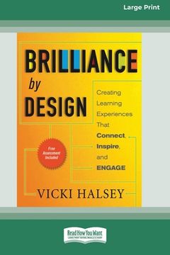 portada Brilliance by Design: Creating Learning Experiences That Connect, Inspire, and Engage (16pt Large Print Edition) (en Inglés)