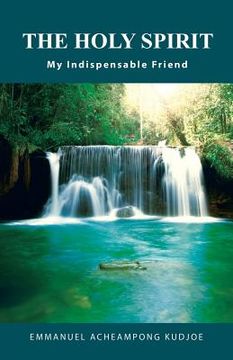 portada The Holy Spirit: My Indispensable Friend (en Inglés)