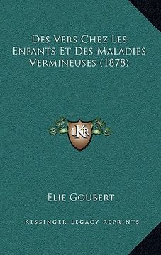 portada Des Vers Chez Les Enfants Et Des Maladies Vermineuses (1878) (en Francés)