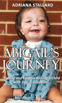portada Abigail's Journey: "Family and Faith in Raising a Child with 22q Duplication" (in English)
