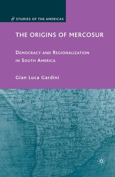 portada The Origins of Mercosur: Democracy and Regionalization in South America (en Inglés)
