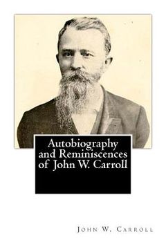 portada Autobiography and Reminiscences of John W. Carroll (in English)