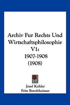 portada Archiv Fur Rechts Und Wirtschaftsphilosophie V1: 1907-1908 (1908) (en Alemán)
