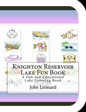 portada Knighton Reservoir Lake Fun Book: A Fun and Educational Lake Coloring Book (in English)