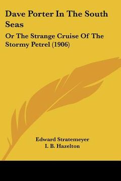 portada dave porter in the south seas: or the strange cruise of the stormy petrel (1906) (en Inglés)