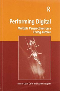 portada Performing Digital: Multiple Perspectives on a Living Archive (Digital Research in the Arts and Humanities) (en Inglés)