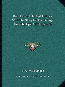 portada babylonian life and history with the story of the deluge and the epic of gilgamish (en Inglés)
