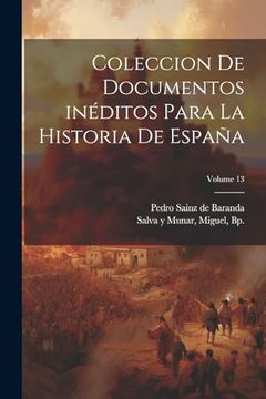 portada Coleccion de Documentos Inéditos Para la Historia de España; Volume 13