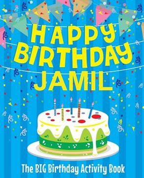 portada Happy Birthday Jamil - The Big Birthday Activity Book: Personalized Children's Activity Book (en Inglés)