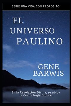 portada El Universo Paulino: En la Revelación Divina, se ubica la Cosmolonía Bíblica.