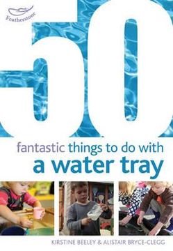 portada 50 fantastic things to do with a water tray. by kirstine beeley, alistair bryce-clegg (en Inglés)