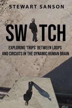 portada Switch: Exploring 'Trips' between Loops and Circuits in the Dynamic Human Brain