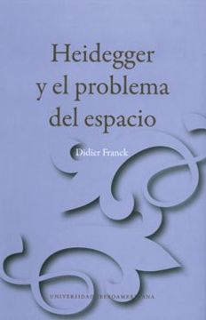 portada Heidegger y el Problema del Espacio Didier Franck 2011 ak4