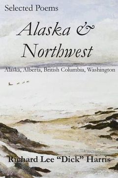 portada Selected Poems: Alaska & Northwest: Alaska, Alberta, British Columbia, Washington (en Inglés)