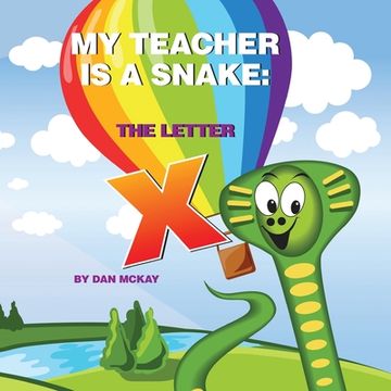 portada My Teacher is a Snake The Letter X (en Inglés)