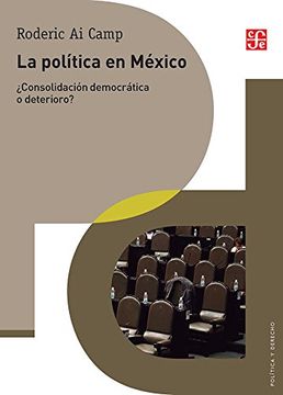 portada La Política en México¿ Consolidación Democrática o Deterioro?