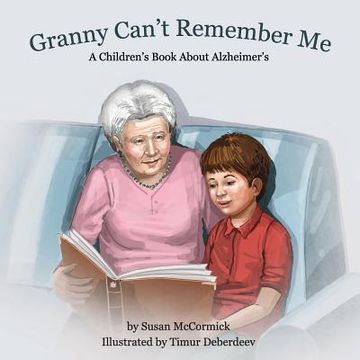 portada Granny Can't Remember Me: A Children's Book About Alzheimer's (en Inglés)