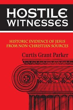 portada Hostile Witnesses: Historic Evidence of Jesus From Non-Christian Sources (en Inglés)