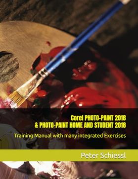 portada Corel Photo-Paint 2018 & Photo-Paint Home and Student 2018: Training Manual With Many Integrated Exercises (en Inglés)