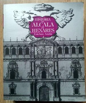 portada Historia de Alcala de henares. Edición facsímil en un solo volumen de los dos tomos originales de 1882