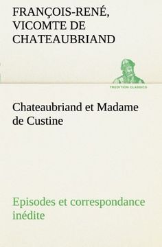 portada Chateaubriand et Madame de Custine Episodes et correspondance inédite (TREDITION CLASSICS) (French Edition)