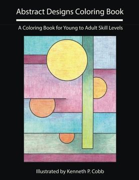 portada Abstract Designs Coloring Book: A Coloring Book for Young to Adult Skill Levels (en Inglés)