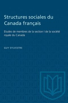 portada Structures Sociales Du Canada Français: Etudes de Membres de la Section I de la Société Royale Du Canada (en Francés)